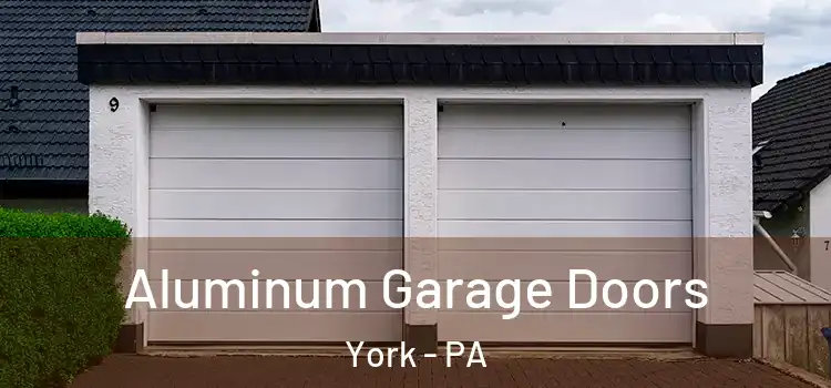  Aluminum Garage Doors York - PA