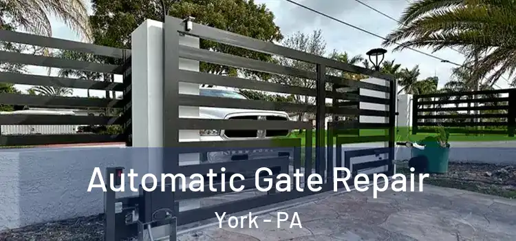  Automatic Gate Repair York - PA