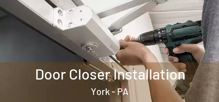 Door Closer Installation York - PA