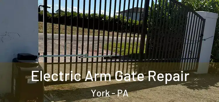 Electric Arm Gate Repair York - PA