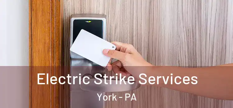 Electric Strike Services York - PA