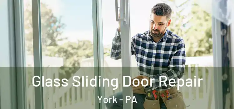 Glass Sliding Door Repair York - PA