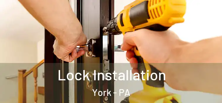 Lock Installation York - PA