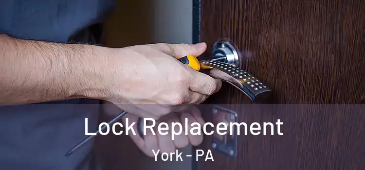 Lock Replacement York - PA