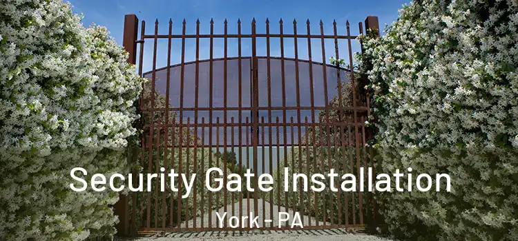 Security Gate Installation York - PA