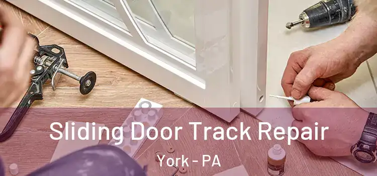 Sliding Door Track Repair York - PA